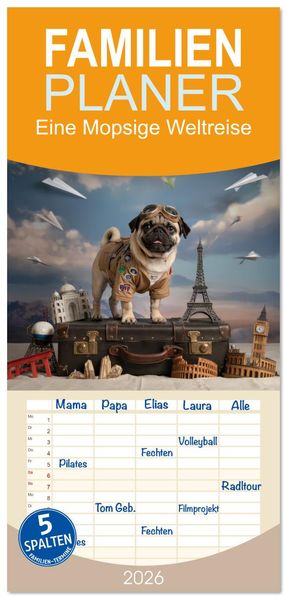 Familienplaner 2026 - Eine Mopsige Weltreise mit 5 Spalten (Wandkalender 21 x 45 cm) CALVENDO