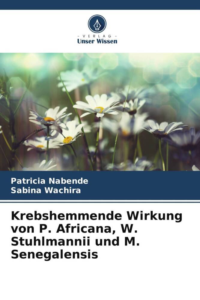 Krebshemmende Wirkung von P. Africana W. Stuhlmannii und M. Senegalensis