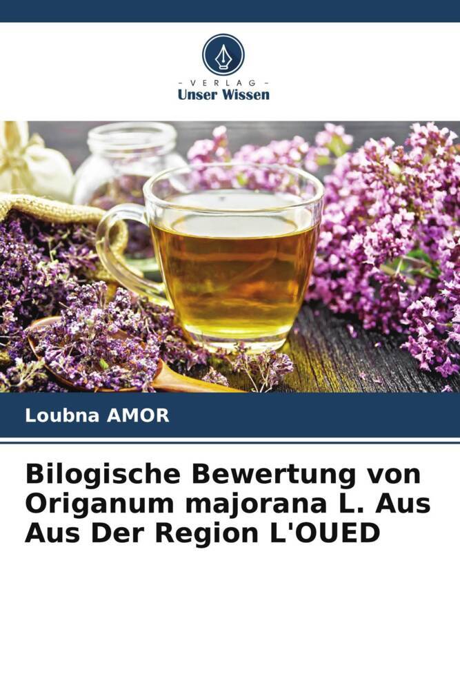 Bilogische Bewertung von Origanum majorana L. Aus Aus Der Region L'OUED