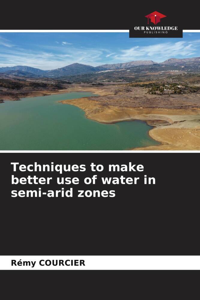 Techniques to make better use of water in semi-arid zones