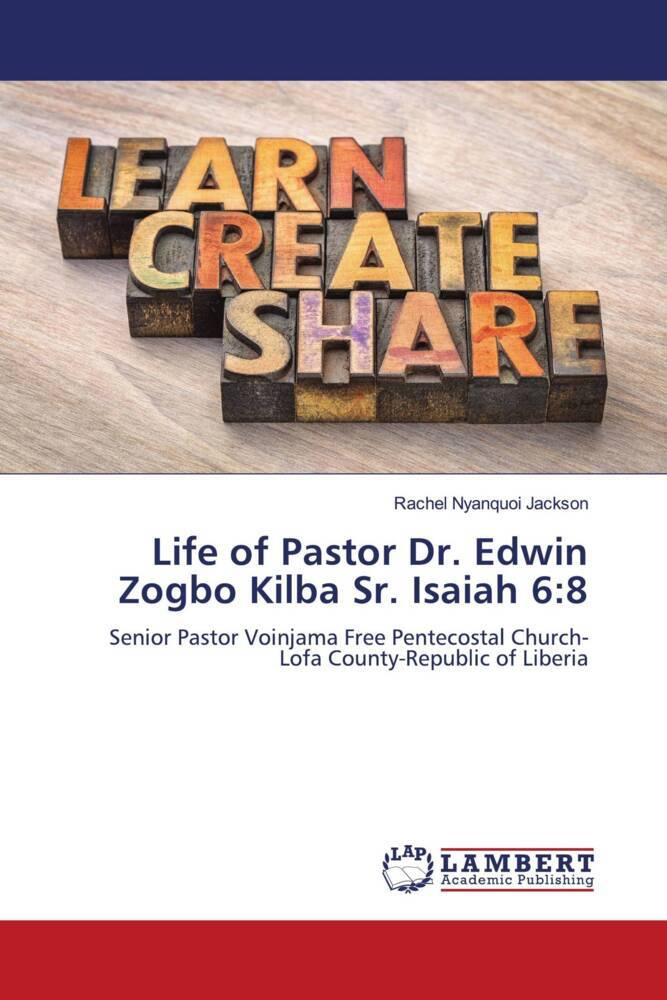 Life of Pastor Dr. Edwin Zogbo Kilba Sr. Isaiah 6:8