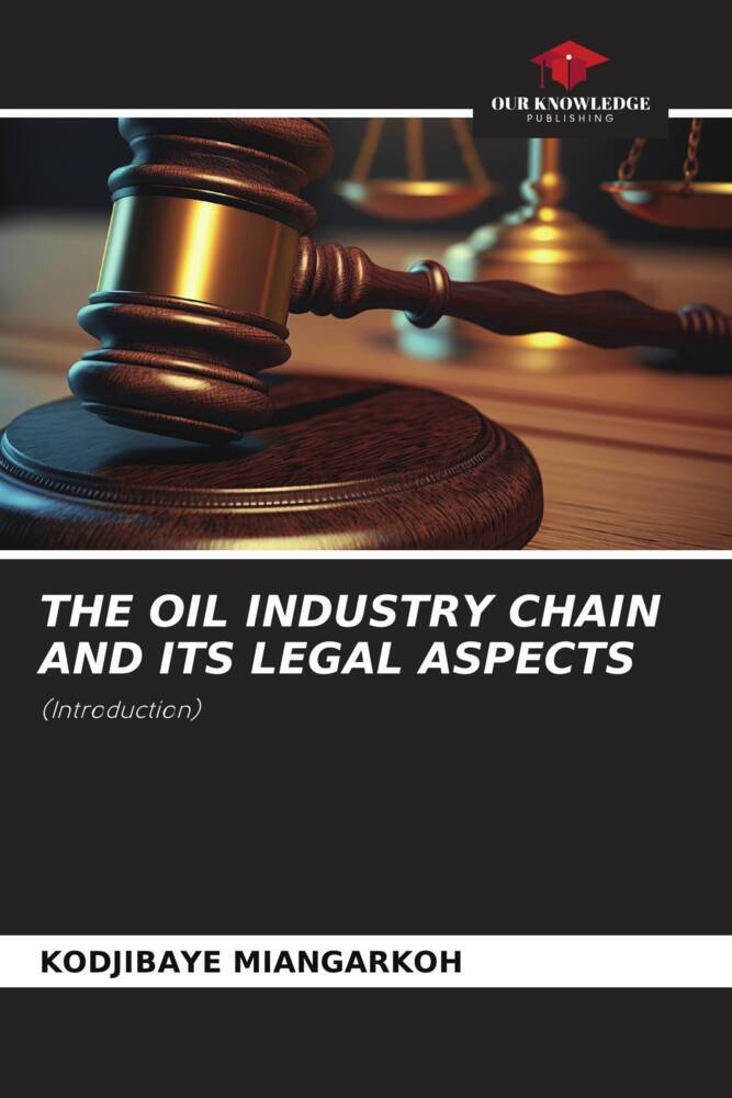 THE OIL INDUSTRY CHAIN AND ITS LEGAL ASPECTS
