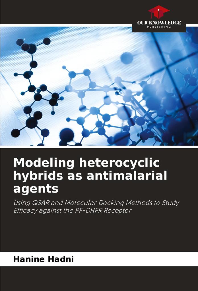 Modeling heterocyclic hybrids as antimalarial agents