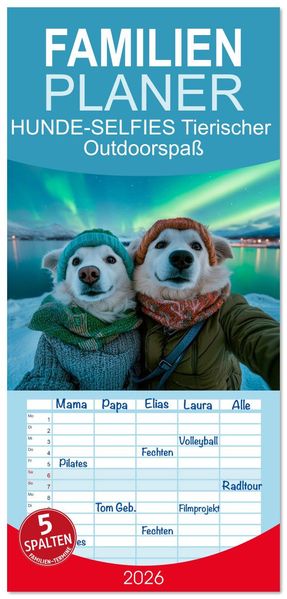 Familienplaner 2026 - HUNDE-SELFIES Tierischer Outdoorspaß mit 5 Spalten (Wandkalender 21 x 45 cm) CALVENDO