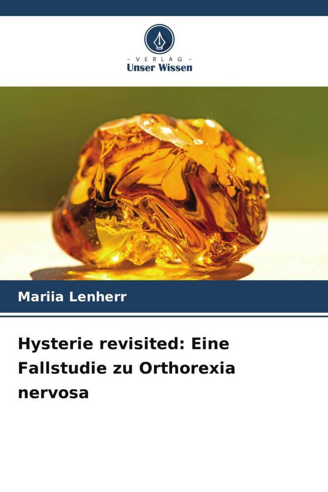 Hysterie revisited: Eine Fallstudie zu Orthorexia nervosa