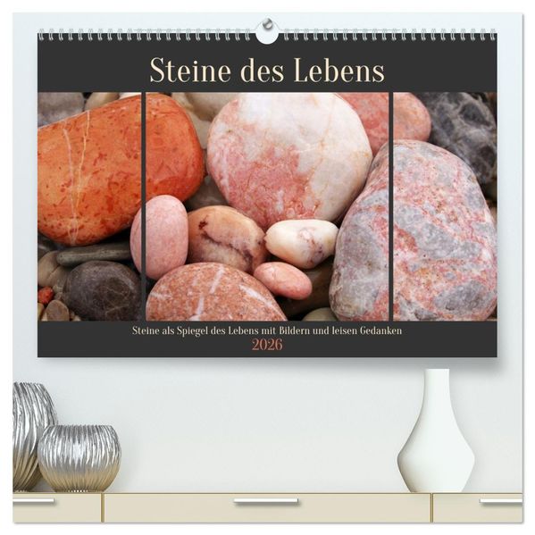 Steine des Lebens. Steine als Spiegel des Lebens mit Bildern und leisen Gedanken (hochwertiger Premium Wandkalender 2026 DIN A2 quer) Kunstdruck in Hochglanz