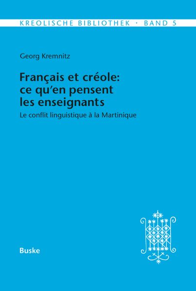 Kreolische Bibliothek 5: Français et créole: ce qu'en pensent les enseignants