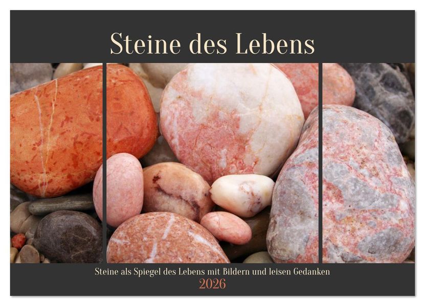 Steine des Lebens. Steine als Spiegel des Lebens mit Bildern und leisen Gedanken (Wandkalender 2026 DIN A2 quer) CALVENDO Monatskalender