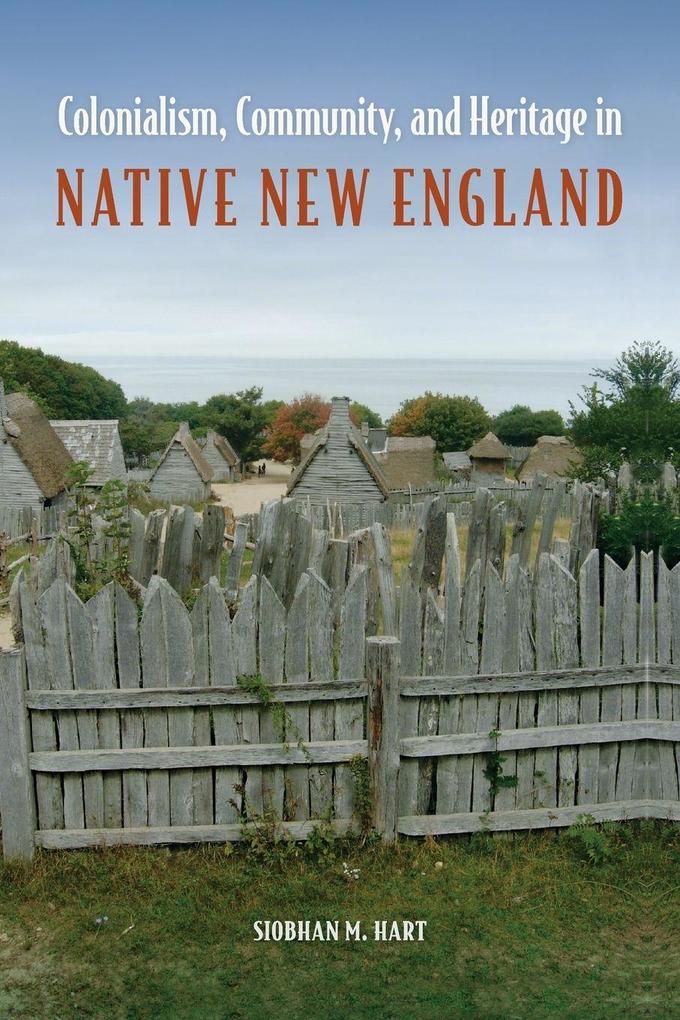 Colonialism Community and Heritage in Native New England