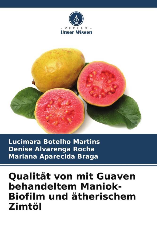Qualität von mit Guaven behandeltem Maniok-Biofilm und ätherischem Zimtöl