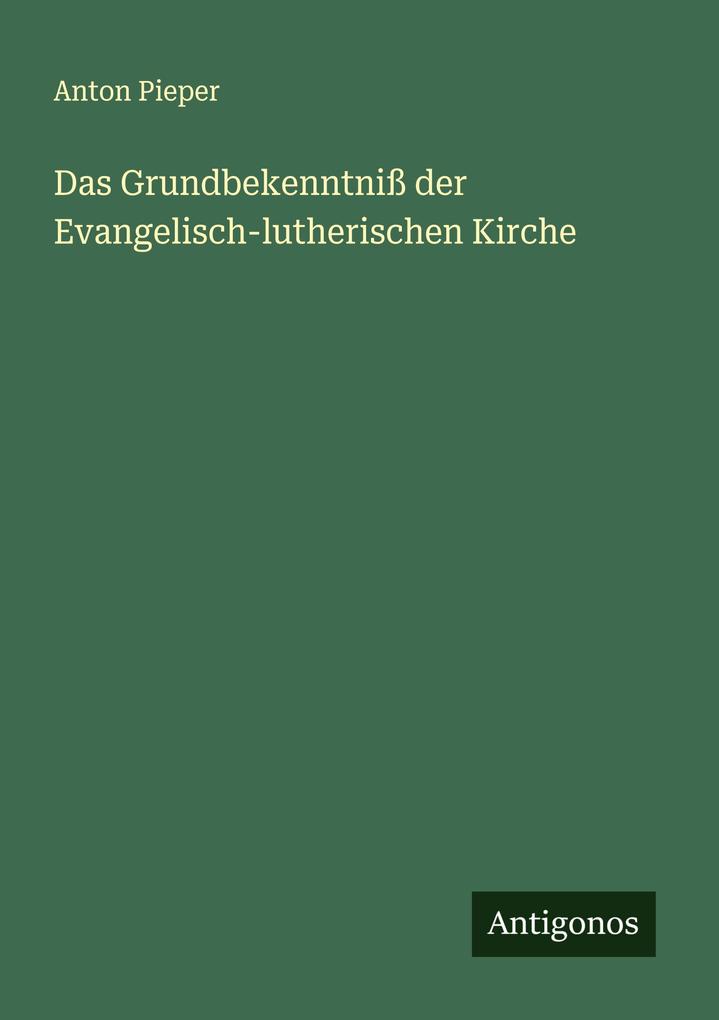 Das Grundbekenntniß der Evangelisch-lutherischen Kirche