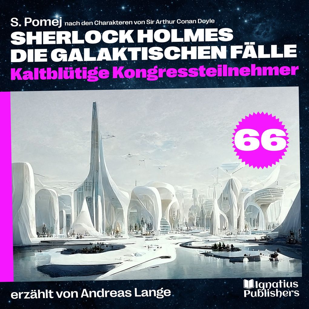 Kaltblütige Kongressteilnehmer (Sherlock Holmes - Die galaktischen Fälle Folge 66)