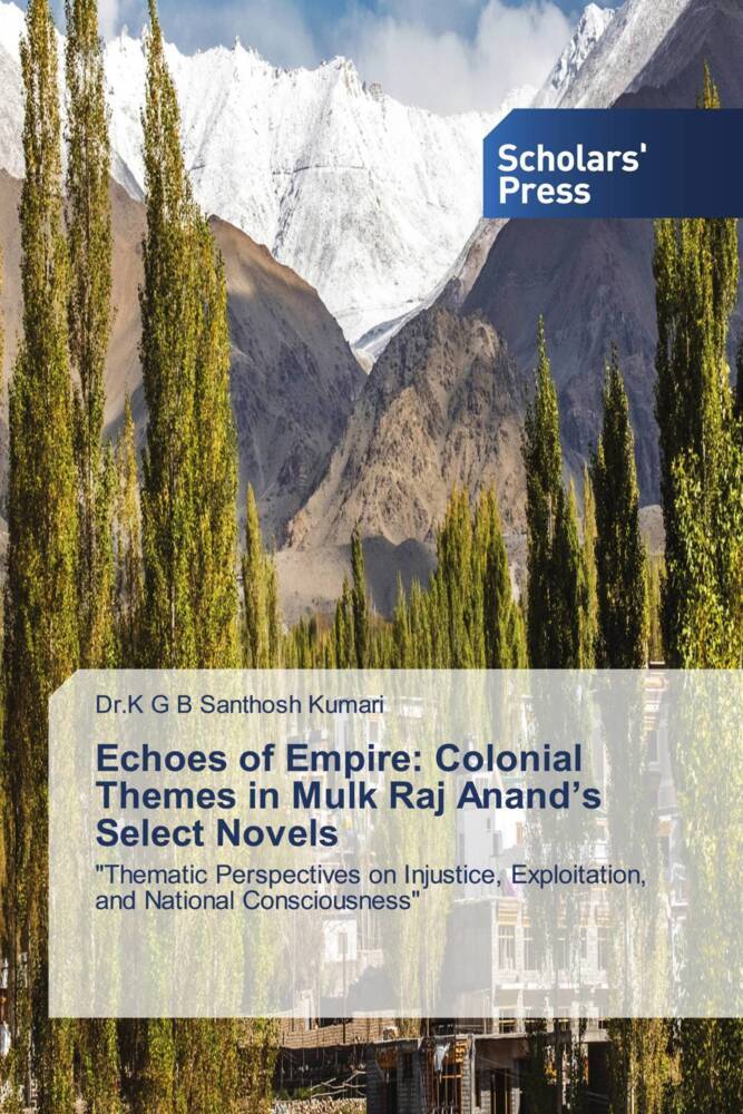 Echoes of Empire: Colonial Themes in Mulk Raj Anand's Select Novels