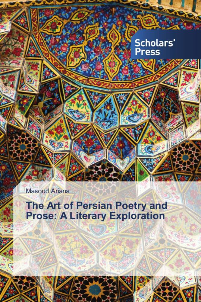 The Art of Persian Poetry and Prose: A Literary Exploration