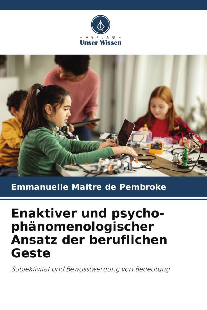 Enaktiver und psycho-phänomenologischer Ansatz der beruflichen Geste