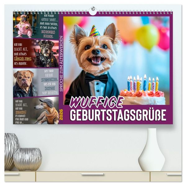 Wuffige Geburtstagsgrüße SPRÜCHE ZUM ÄLTERWERDEN (hochwertiger Premium Wandkalender 2026 DIN A2 quer) Kunstdruck in Hochglanz