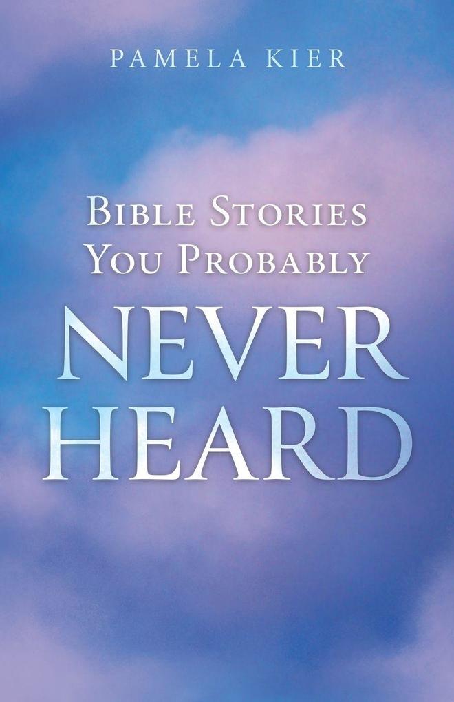 Bible Stories You Probably Never Heard