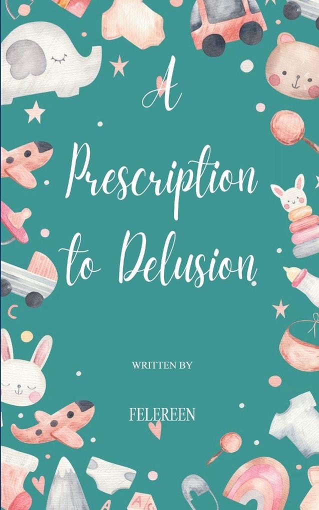 A Prescription to Delusion.