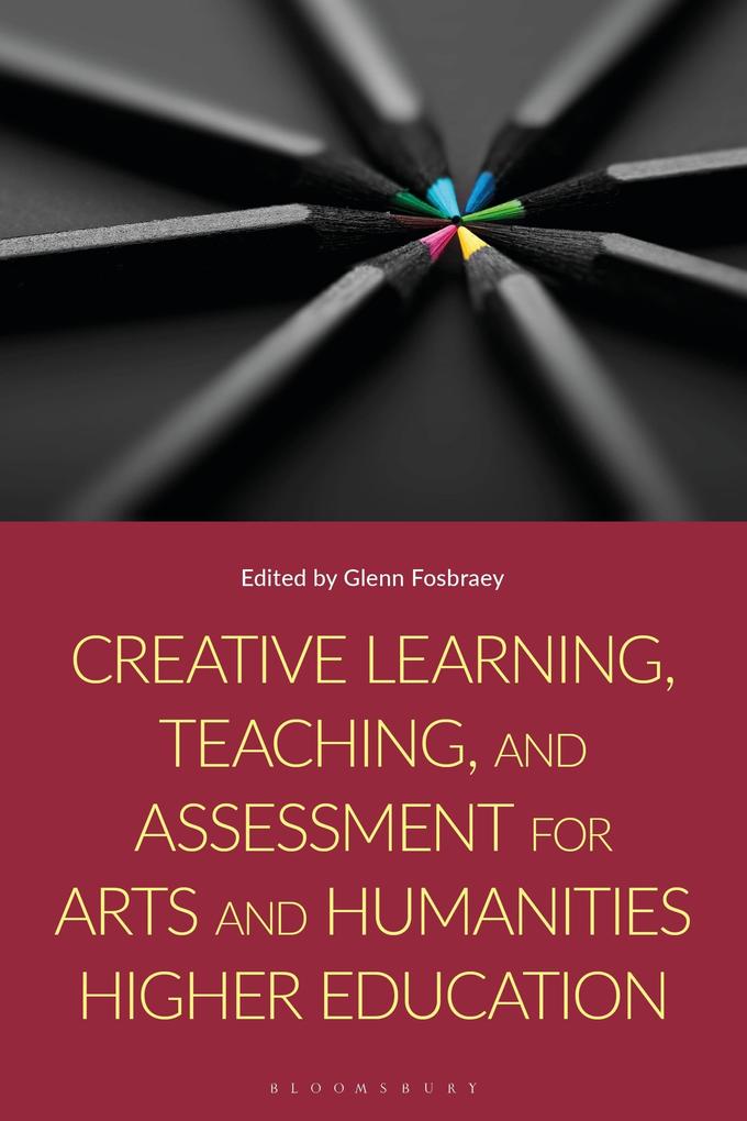 Creative Learning Teaching and Assessment for Arts and Humanities Higher Education