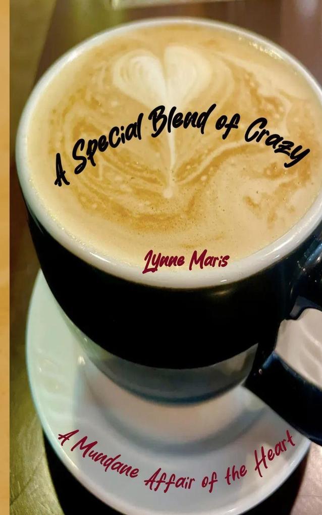 A Special Blend of Crazy