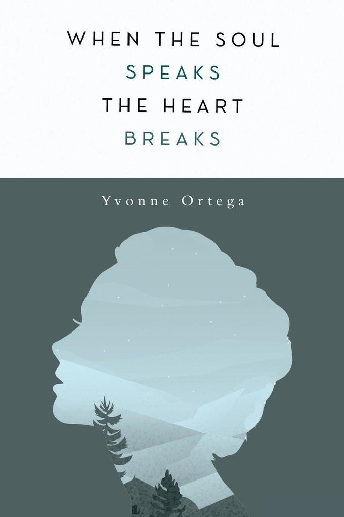 When the Soul Speaks the Heart Breaks