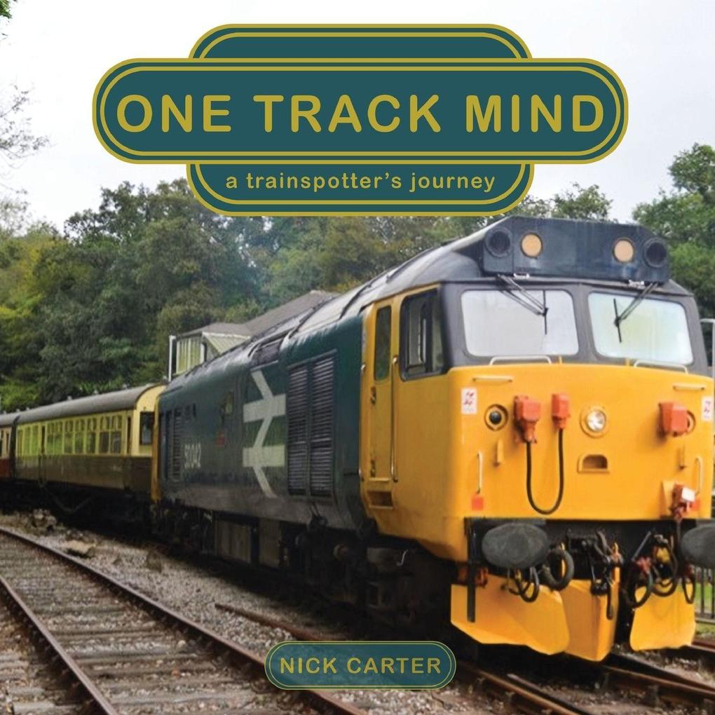One Track Mind - a trainspotter's journey