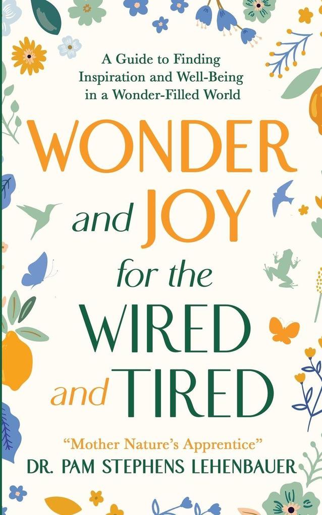 Wonder and Joy for the Wired and Tired