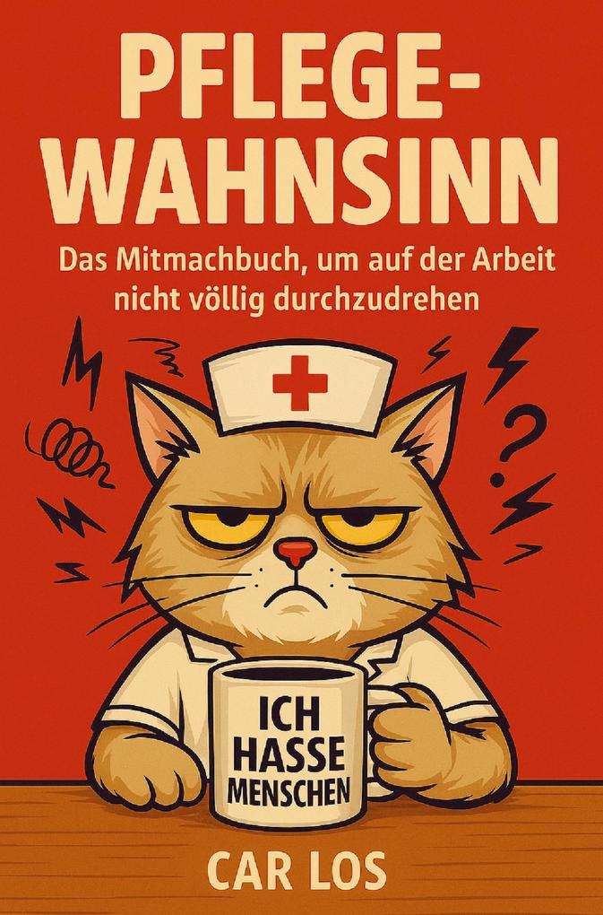 Pflege Wahnsinn - Das Mitmachbuch um auf der Arbeit nicht völlig durchzudrehen. Die perfekte Geschenkidee für Pflegekräfte