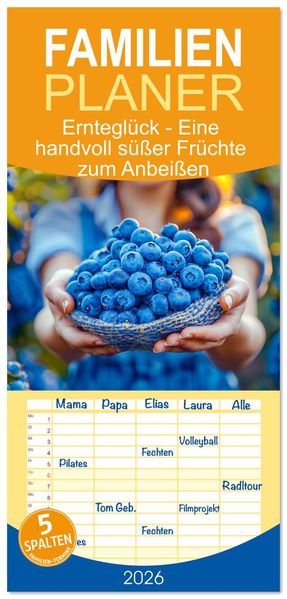 Familienplaner 2026 - Ernteglück - Eine handvoll süßer Früchte zum Anbeißen mit 5 Spalten (Wandkalender 21 x 45 cm) CALVENDO