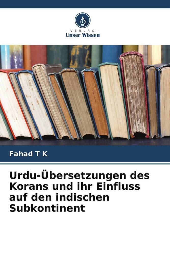Urdu-Übersetzungen des Korans und ihr Einfluss auf den indischen Subkontinent