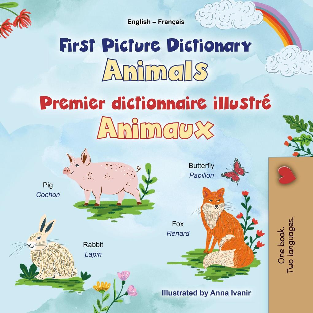 First Picture Dictionary Animals Premier dictionnaire illustré Animaux (English French Bilingual Collection)