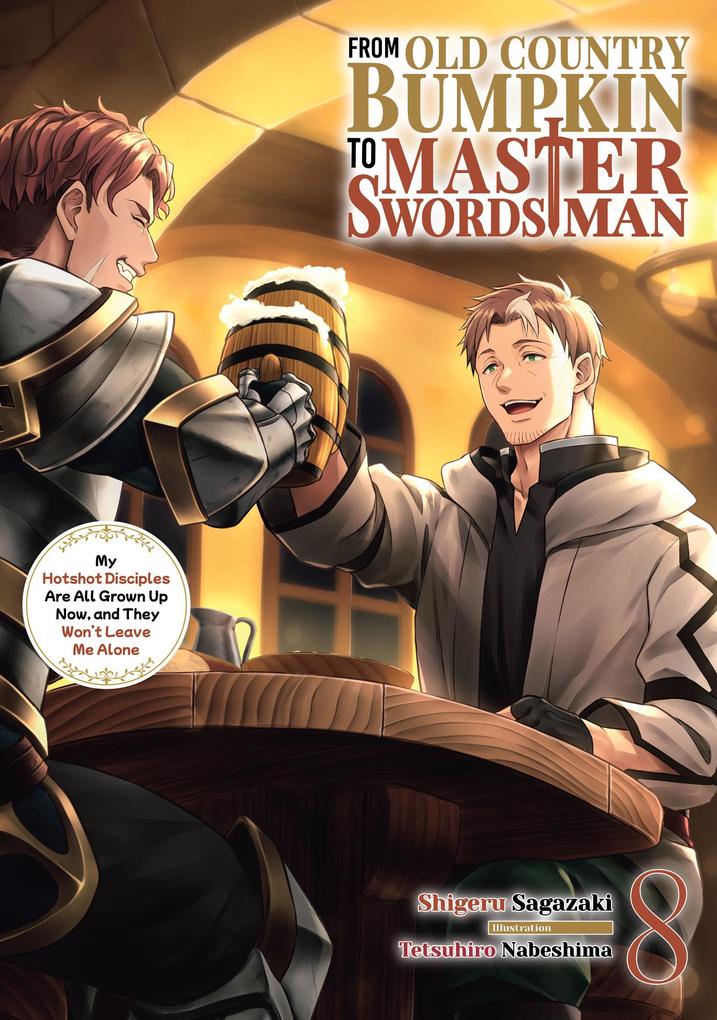 From Old Country Bumpkin to Master Swordsman: My Hotshot Disciples Are All Grown Up Now and They Won't Leave Me Alone Volume 8