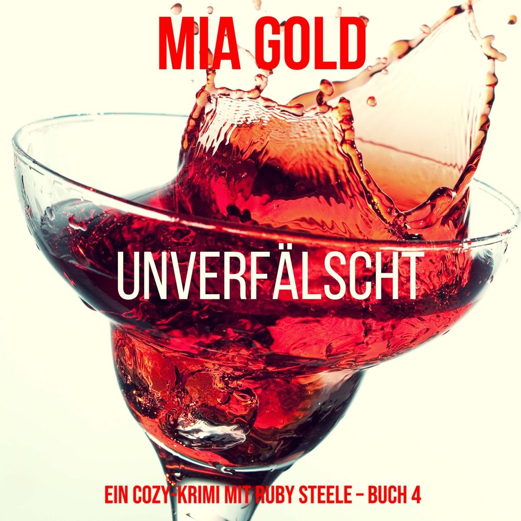 Unverfälscht (Ein Cozy-Krimi mit Ruby Steele Buch 4)