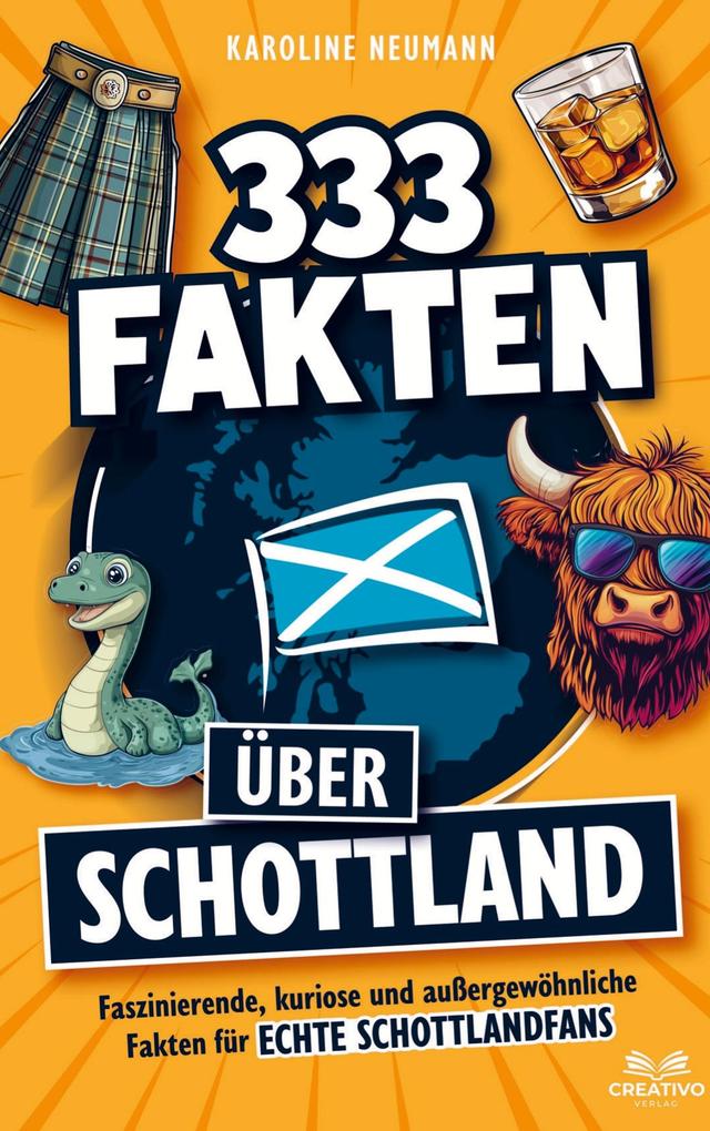 333 Fakten über Schottland: Faszinierende kuriose und außergewöhnliche Fakten für echte Schottlandfans