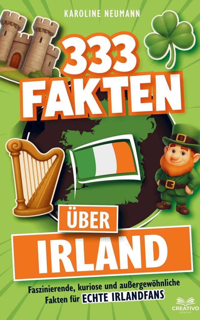 333 Fakten über Irland: Faszinierende kuriose und außergewöhnliche Fakten für echte Irlandfans