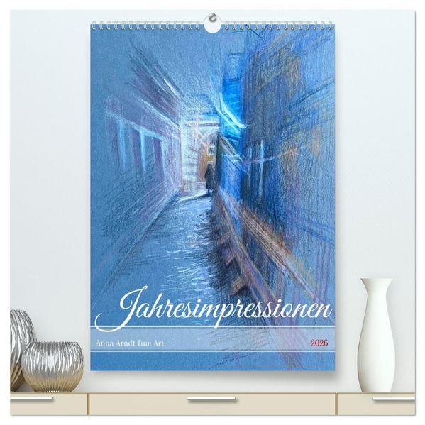 Anna Arndt Jahresimpressionen mit Planer (hochwertiger Premium Wandkalender 2026 DIN A2 hoch) Kunstdruck in Hochglanz