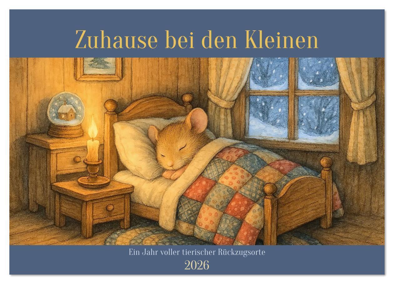Zuhause bei den Kleinen. Ein Jahr voller tierischer Rückzugsorte. (Wandkalender 2026 DIN A3 quer) CALVENDO Monatskalender