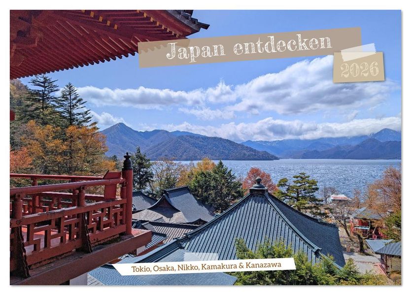 Japan entdecken Tokio Osaka & mehr (Tischkalender 2026 DIN A5 quer) CALVENDO Monatskalender