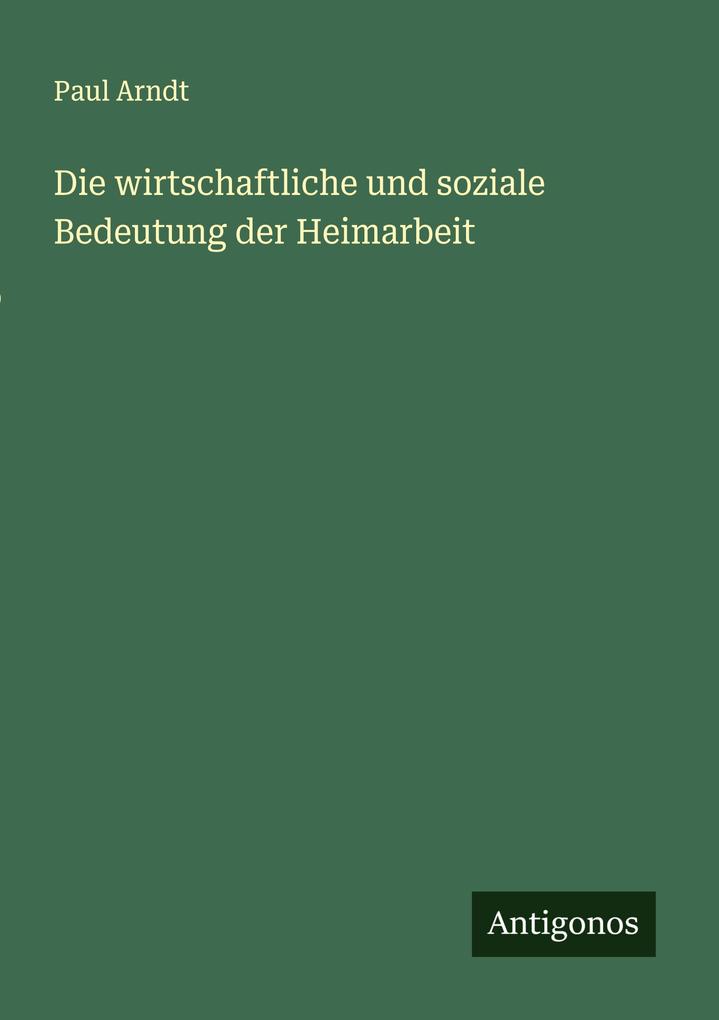 Die wirtschaftliche und soziale Bedeutung der Heimarbeit