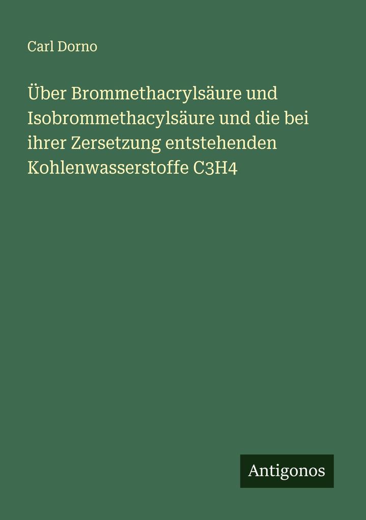 Über Brommethacrylsäure und Isobrommethacylsäure und die bei ihrer Zersetzung entstehenden Kohlenwasserstoffe C3H4