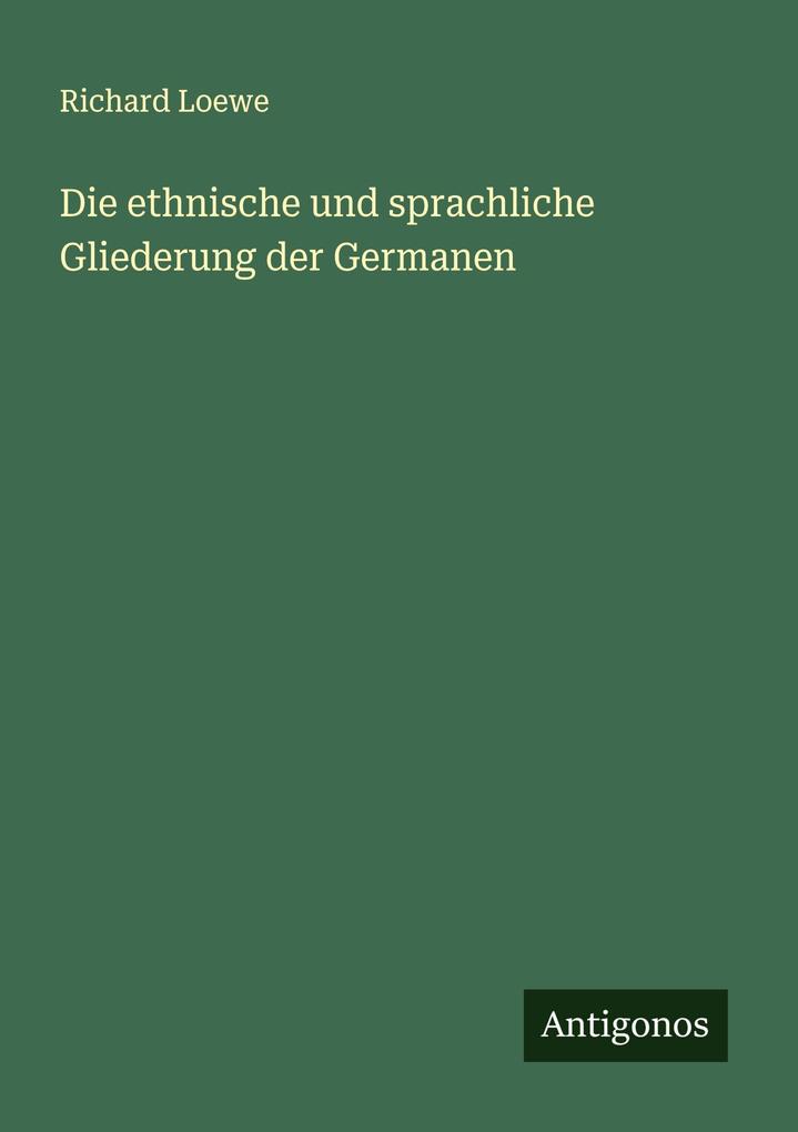 Die ethnische und sprachliche Gliederung der Germanen