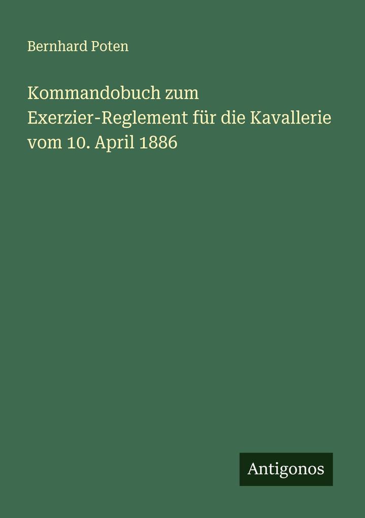 Kommandobuch zum Exerzier-Reglement für die Kavallerie vom 10. April 1886