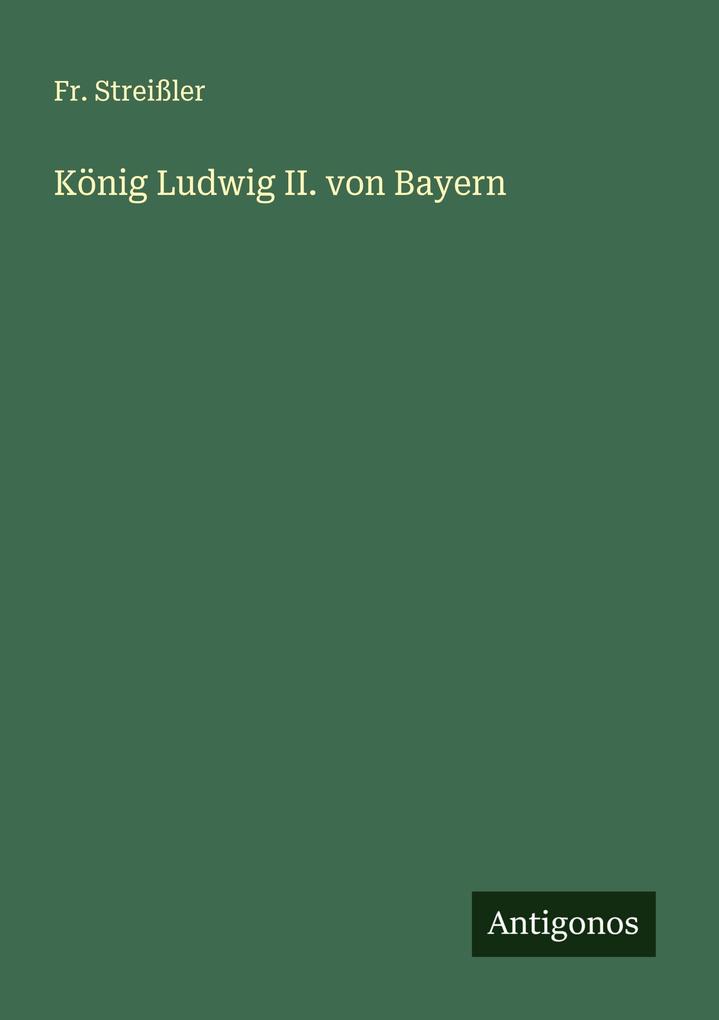 König Ludwig II. von Bayern