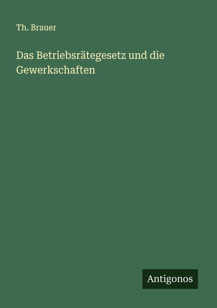 Das Betriebsrätegesetz und die Gewerkschaften