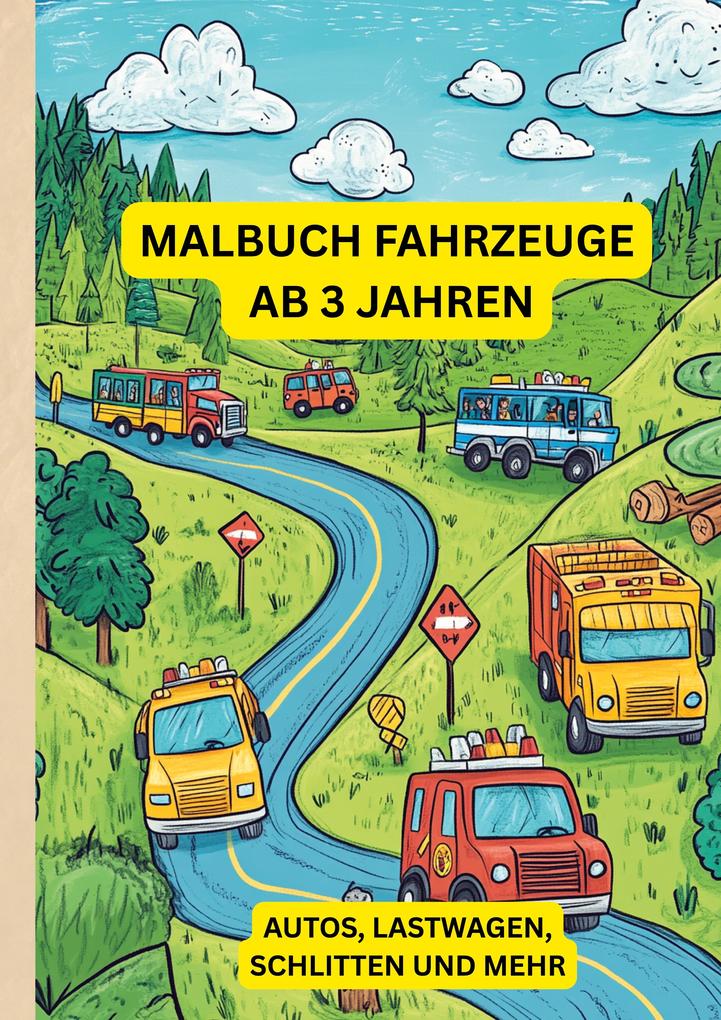 Malbuch Fahrzeuge ab 3 Jahren: Autos Lastwagen Schlitten und mehr