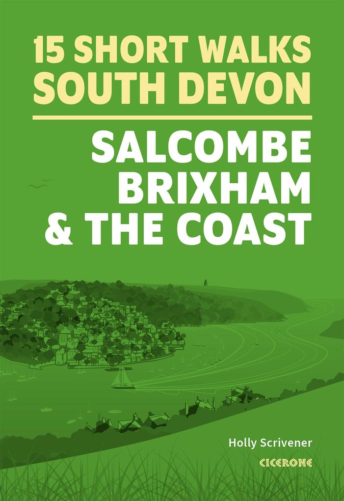15 Short Walks in South Devon - Salcombe Brixham and the coast