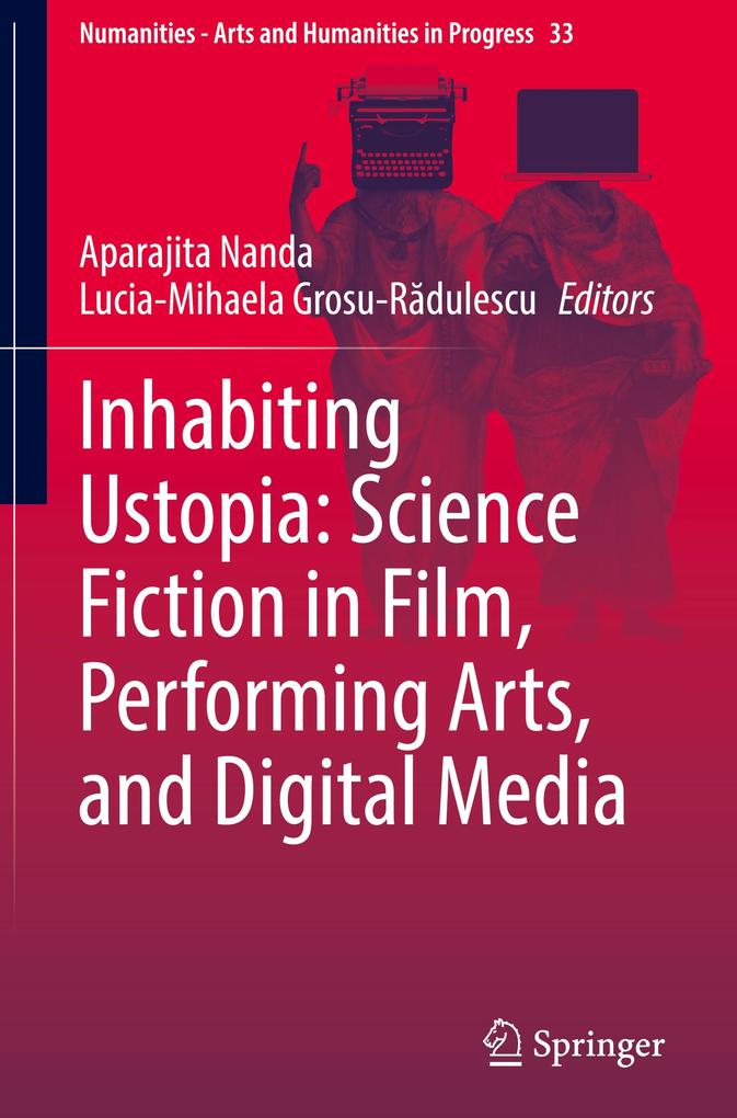 Inhabiting Ustopia: Science Fiction in Film Performing Arts and Digital Media
