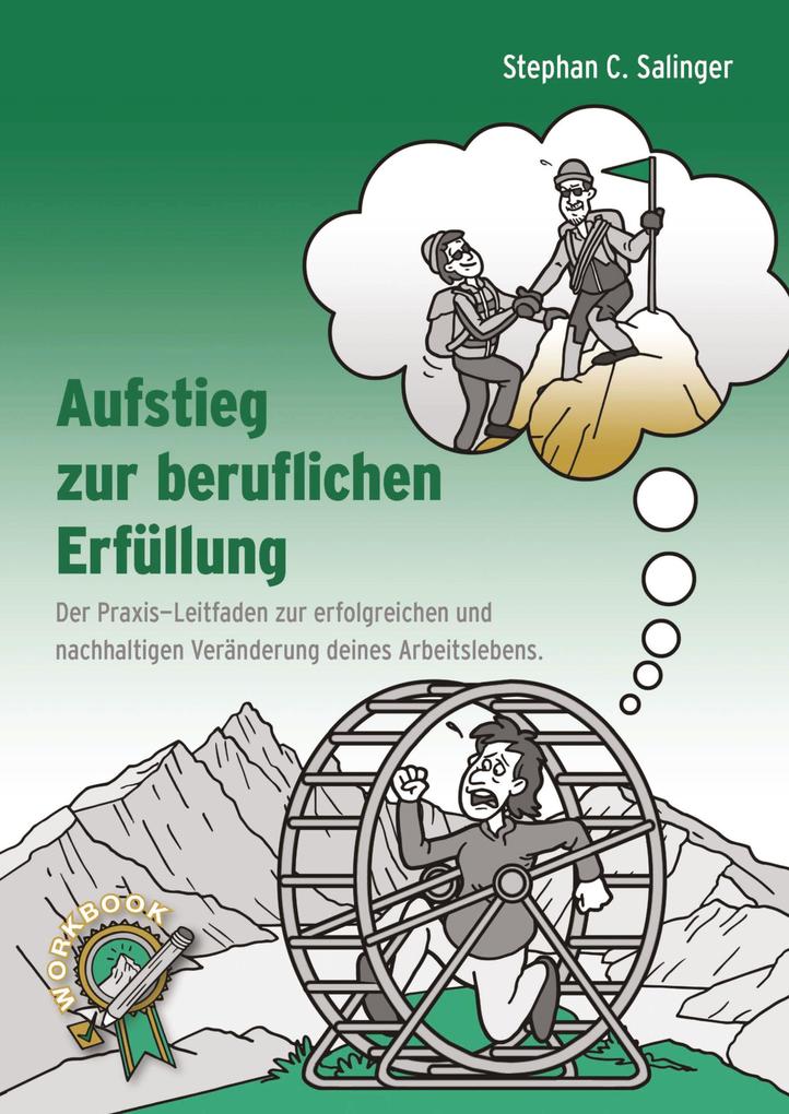 Aufstieg zur beruflichen Erfüllung berufliche Neuorientierung Berufung finden berufliche Veränderung.