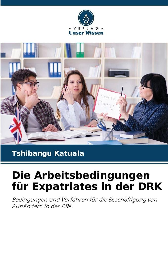 Die Arbeitsbedingungen für Expatriates in der DRK
