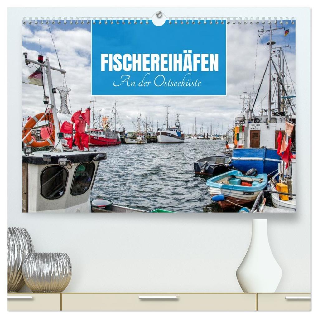 Fischereihäfen an der Ostseeküste (hochwertiger Premium Wandkalender 2026 DIN A2 quer) Kunstdruck in Hochglanz